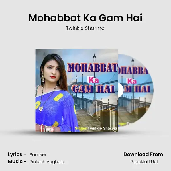 Mohabbat Ka Gam Hai MP3 Song by Twinkie Sharma Cover